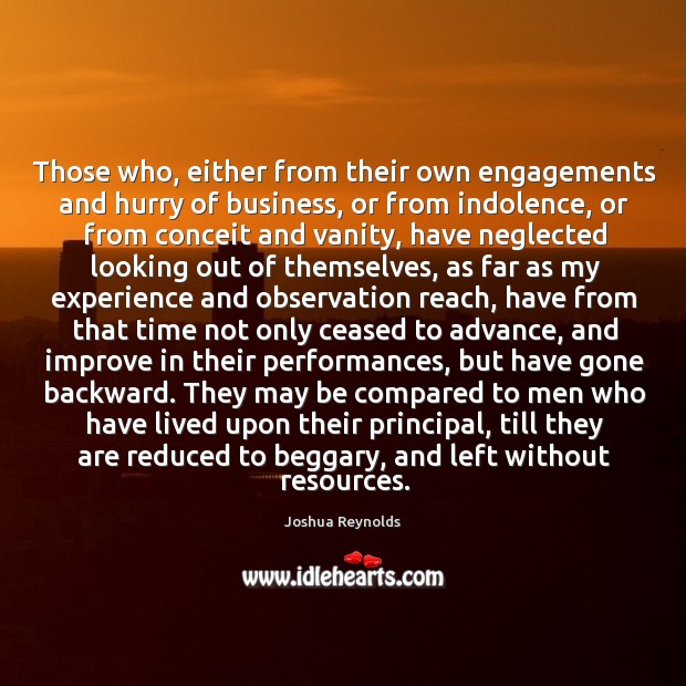 Those who, either from their own engagements and hurry of business, or Joshua Reynolds Picture Quote