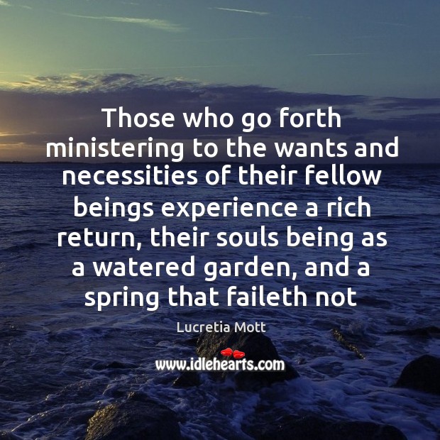 Those who go forth ministering to the wants and necessities of their Image