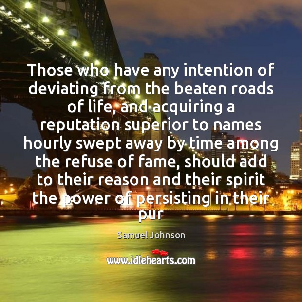 Those who have any intention of deviating from the beaten roads of Samuel Johnson Picture Quote