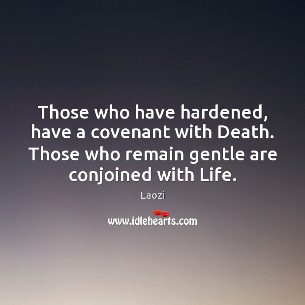 Those who have hardened, have a covenant with Death. Those who remain Image