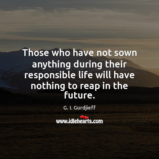 Those who have not sown anything during their responsible life will have Image