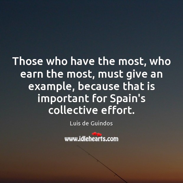 Those who have the most, who earn the most, must give an 