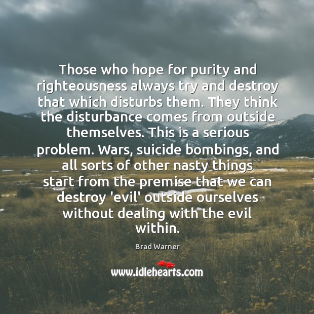 Those who hope for purity and righteousness always try and destroy that Image