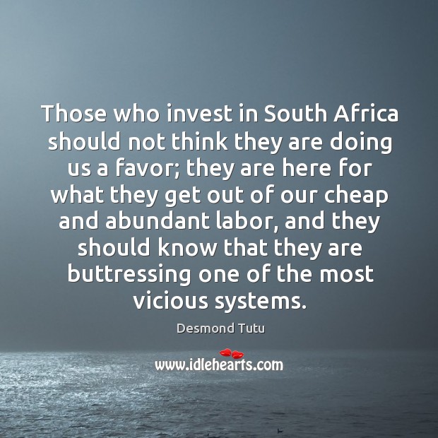 Those who invest in south africa should not think they are doing us a favor; Image
