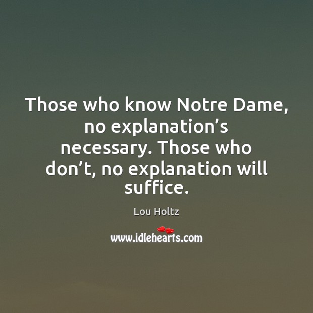 Those who know Notre Dame, no explanation’s necessary. Those who don’ Image