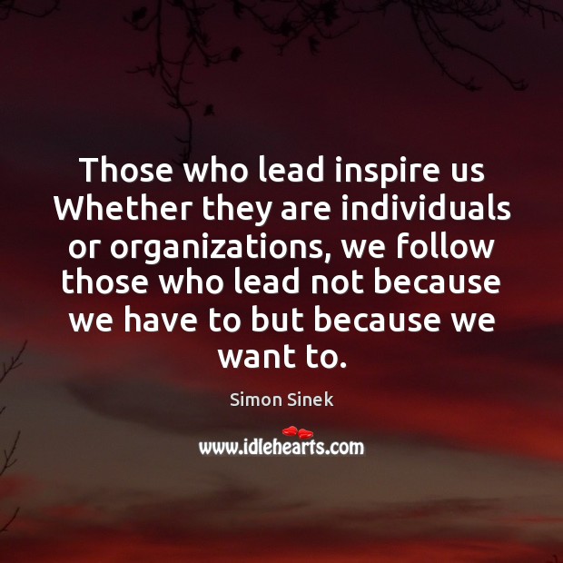 Those who lead inspire us Whether they are individuals or organizations, we Image