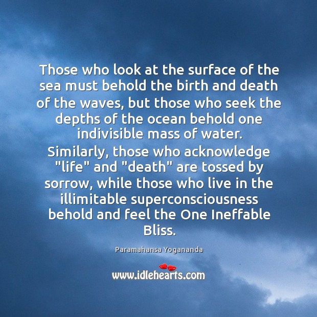 Those who look at the surface of the sea must behold the Paramahansa Yogananda Picture Quote