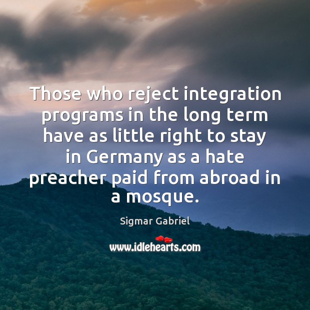 Those who reject integration programs in the long term have as little Image