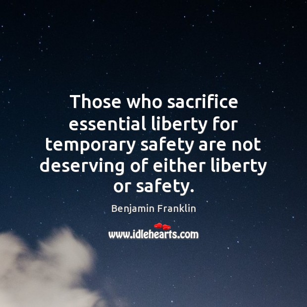 Those who sacrifice essential liberty for temporary safety are not deserving of Image