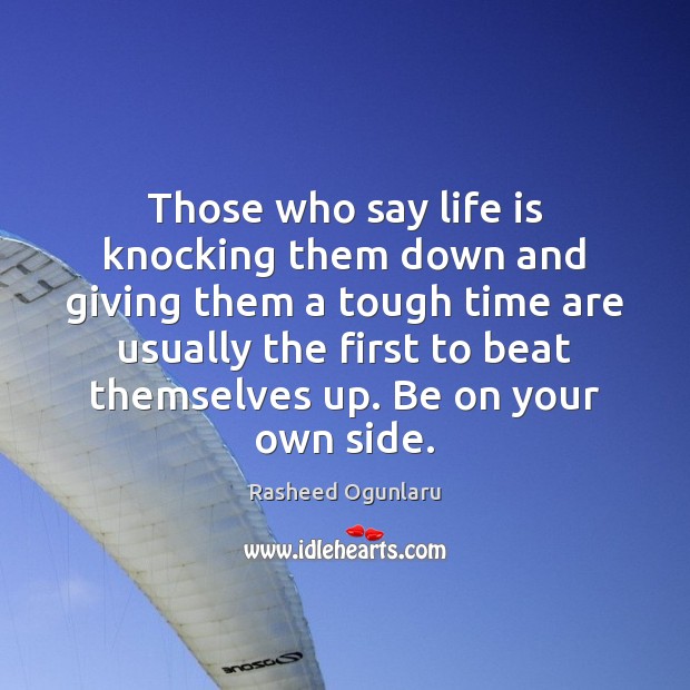 Those who say life is knocking them down and giving them a Image
