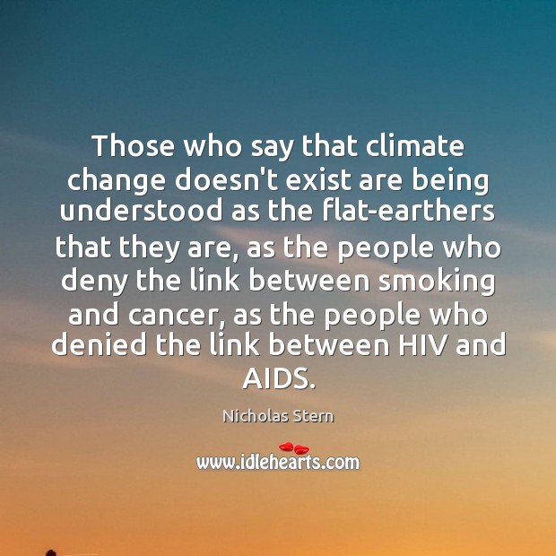 Those who say that climate change doesn’t exist are being understood as Climate Change Quotes Image