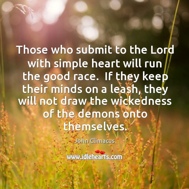 Those who submit to the Lord with simple heart will run the John Climacus Picture Quote