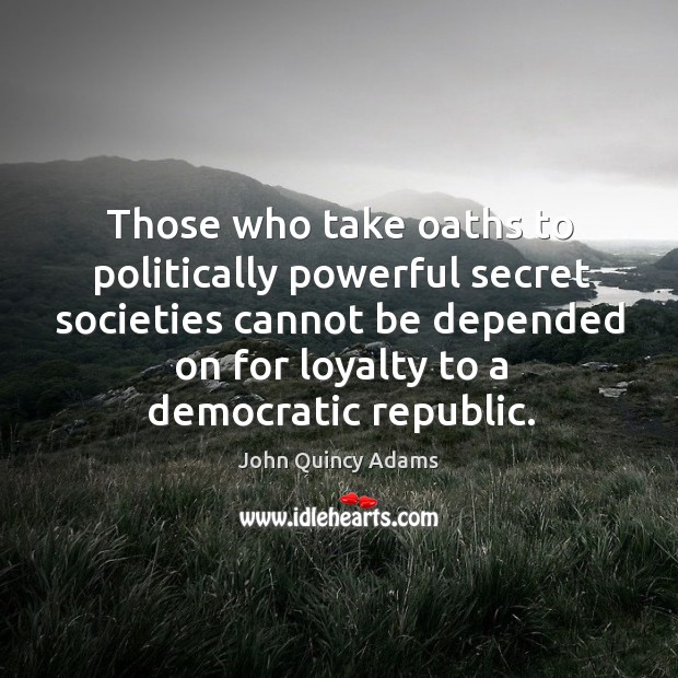 Those who take oaths to politically powerful secret societies cannot be depended Image