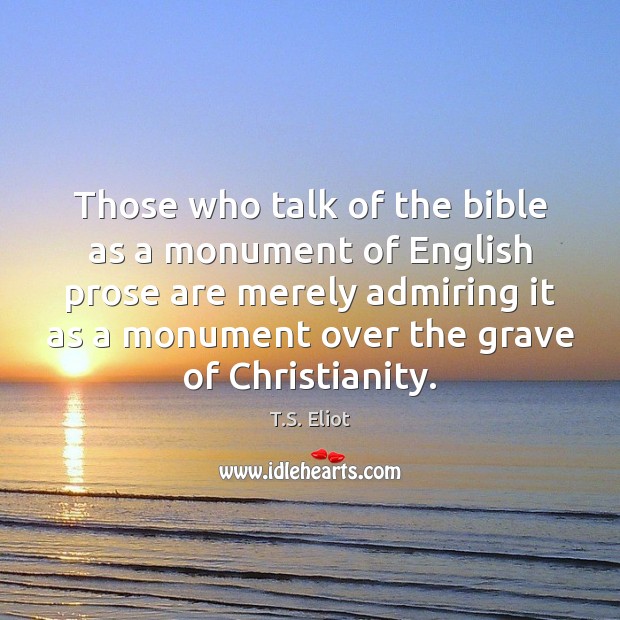 Those who talk of the bible as a monument of English prose Image
