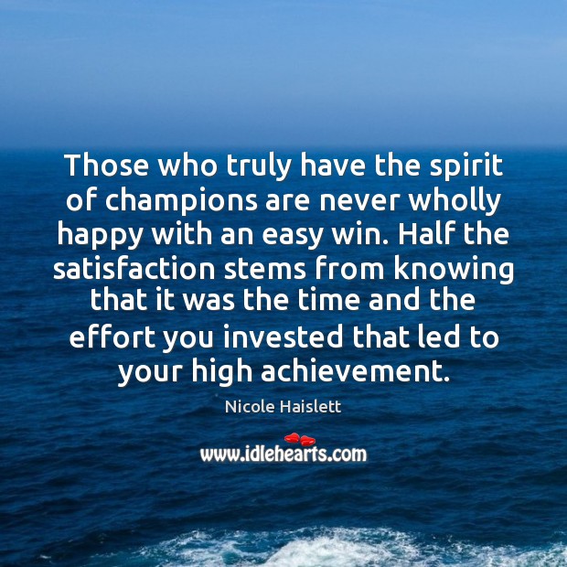 Those who truly have the spirit of champions are never wholly happy Image