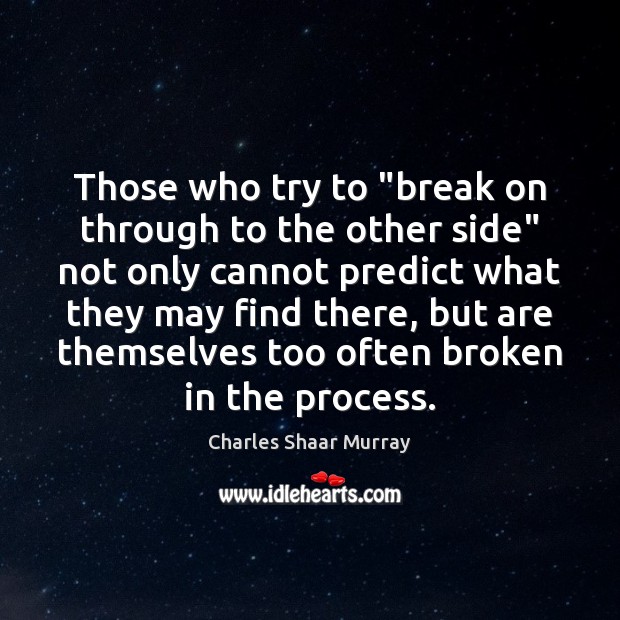 Those who try to “break on through to the other side” not Image