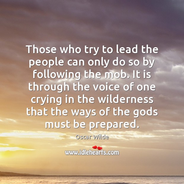 Those who try to lead the people can only do so by Oscar Wilde Picture Quote