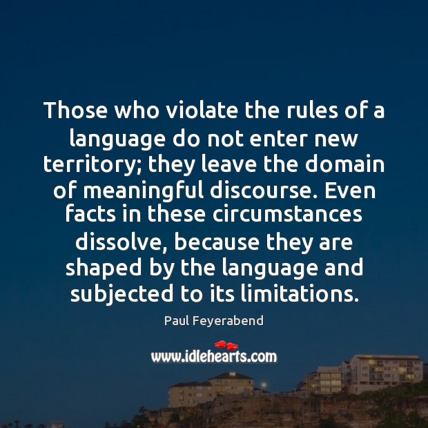 Those who violate the rules of a language do not enter new Paul Feyerabend Picture Quote