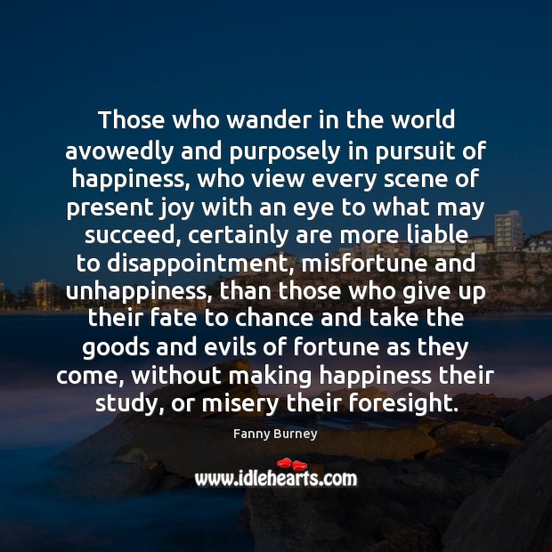 Those who wander in the world avowedly and purposely in pursuit of Fanny Burney Picture Quote