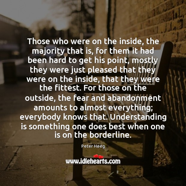 Those who were on the inside, the majority that is, for them Understanding Quotes Image
