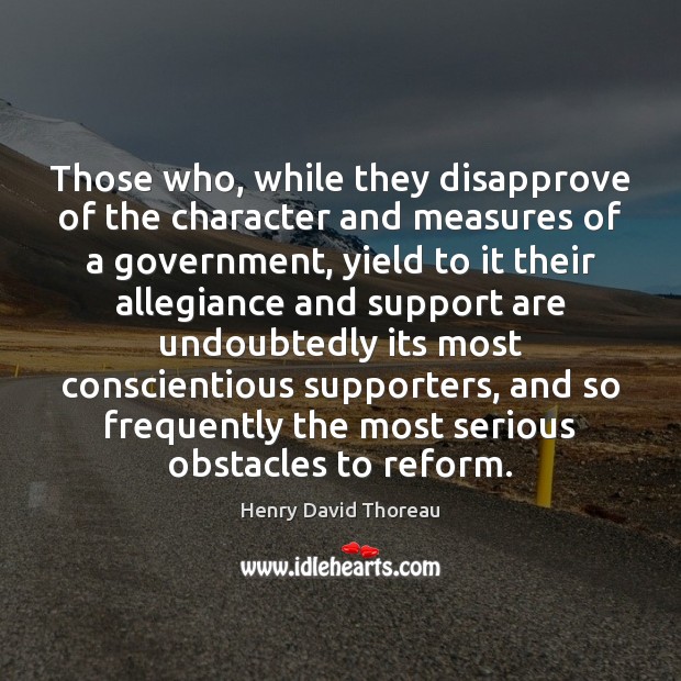 Those who, while they disapprove of the character and measures of a Image