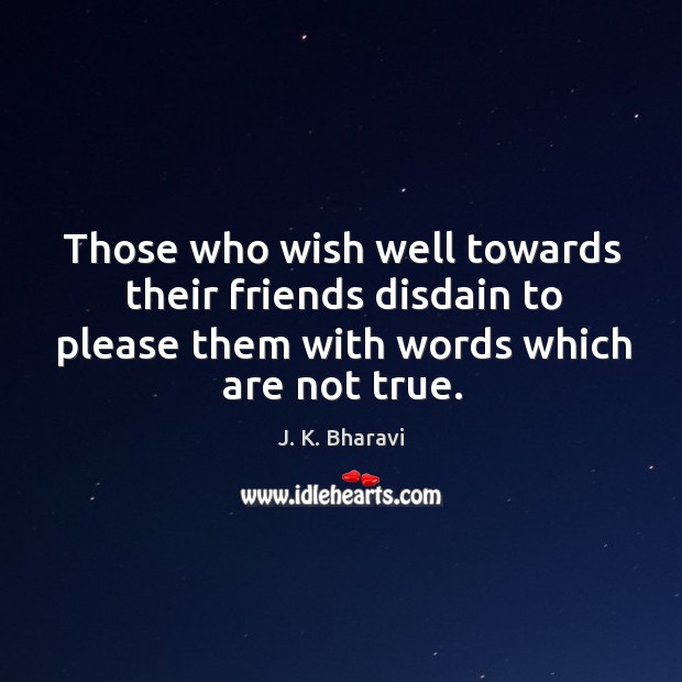 Those who wish well towards their friends disdain to please them with Image