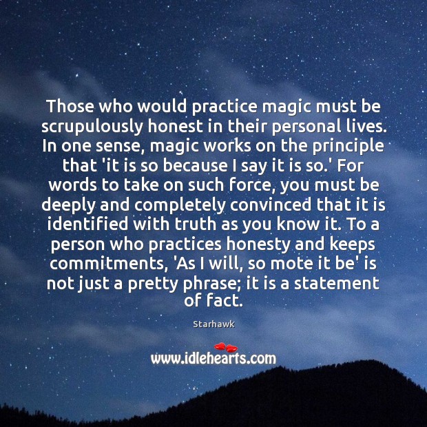 Those who would practice magic must be scrupulously honest in their personal Image