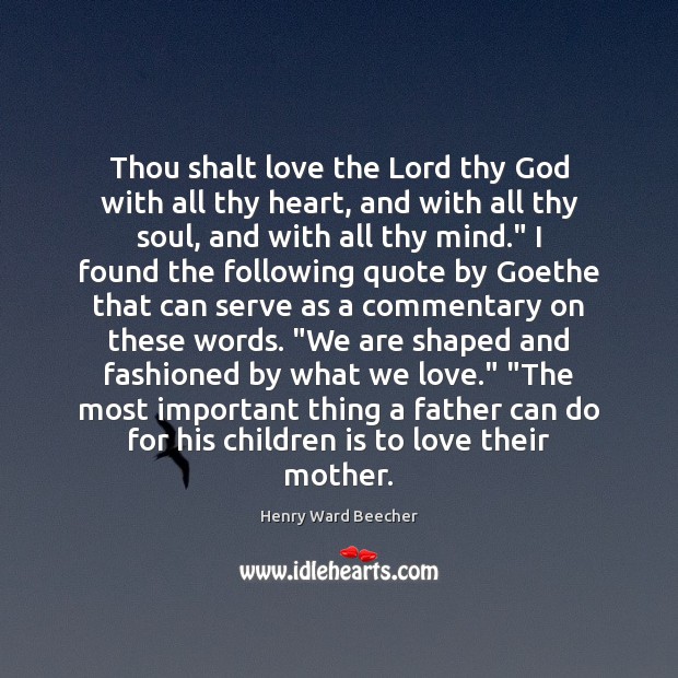 Thou shalt love the Lord thy God with all thy heart, and Henry Ward Beecher Picture Quote
