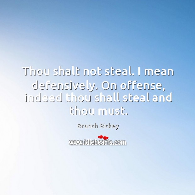 Thou shalt not steal. I mean defensively. On offense, indeed thou shall steal and thou must. Image