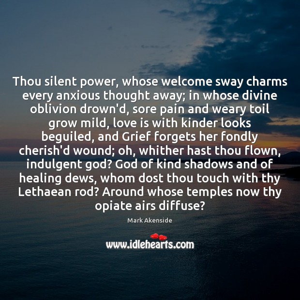 Thou silent power, whose welcome sway charms every anxious thought away; in Love Is Quotes Image