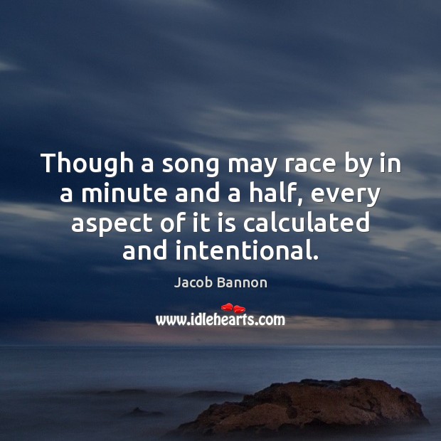 Though a song may race by in a minute and a half, Image