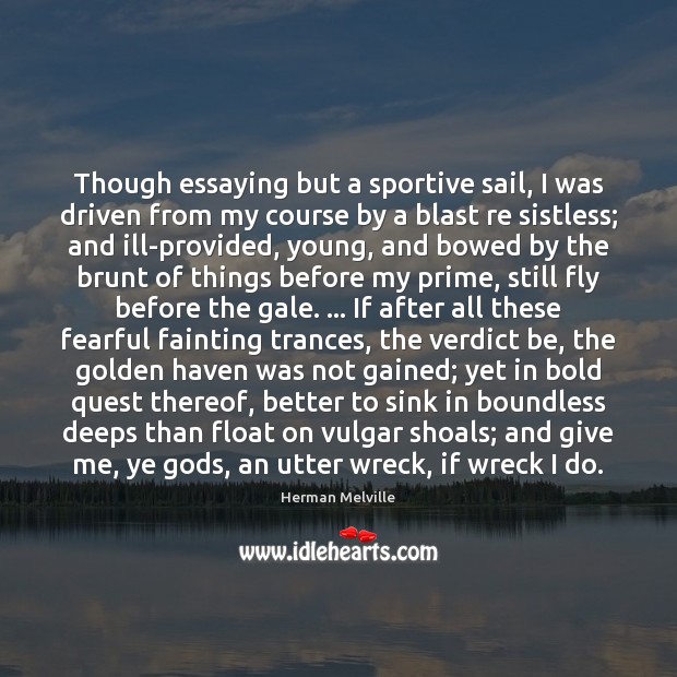 Though essaying but a sportive sail, I was driven from my course Image