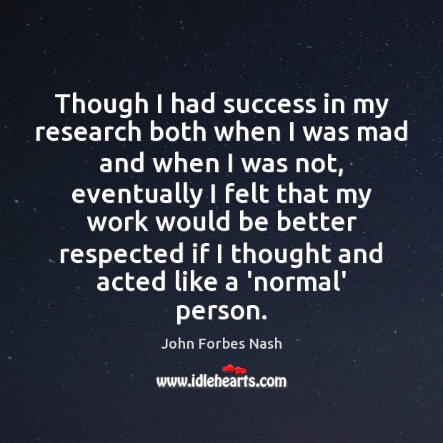Though I had success in my research both when I was mad Image