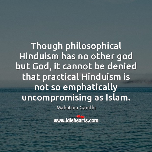 Though philosophical Hinduism has no other God but God, it cannot be Image