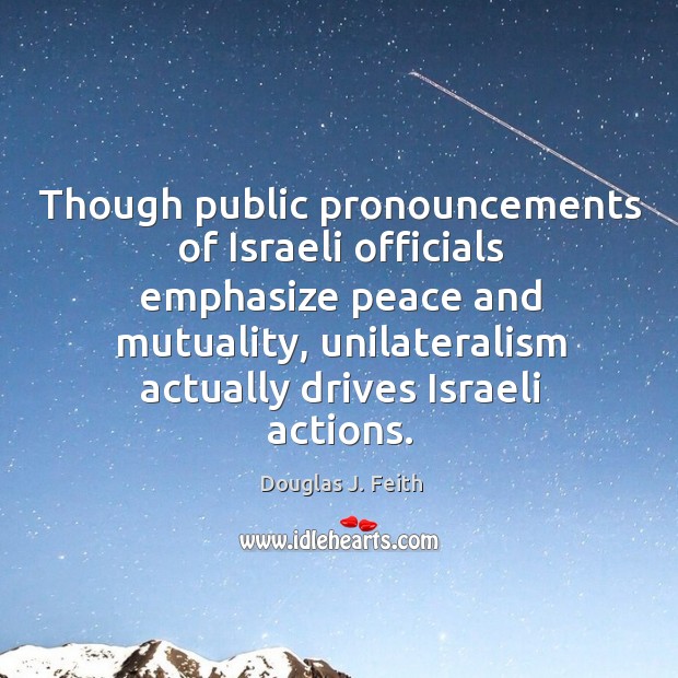 Though public pronouncements of israeli officials emphasize peace and mutuality Image