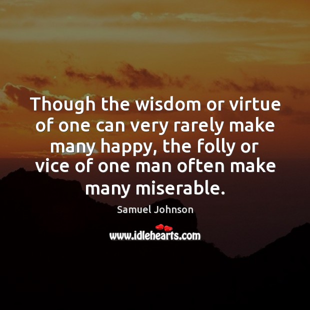 Though the wisdom or virtue of one can very rarely make many Samuel Johnson Picture Quote