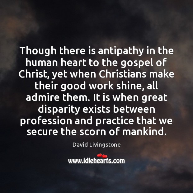 Though there is antipathy in the human heart to the gospel of David Livingstone Picture Quote
