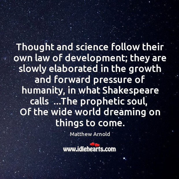 Thought and science follow their own law of development; they are slowly Image