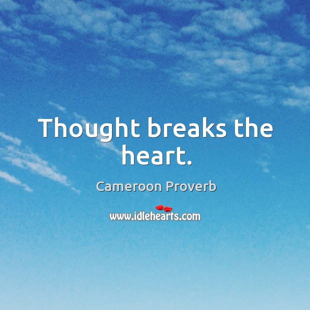 Thought breaks the heart. Cameroon Proverbs Image