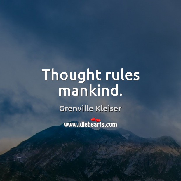 Thought rules mankind. Image