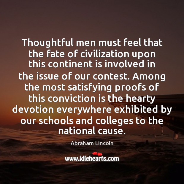 Thoughtful men must feel that the fate of civilization upon this continent Abraham Lincoln Picture Quote