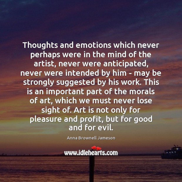 Thoughts and emotions which never perhaps were in the mind of the Anna Brownell Jameson Picture Quote
