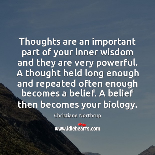 Thoughts are an important part of your inner wisdom and they are Christiane Northrup Picture Quote