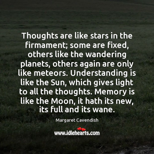 Thoughts are like stars in the firmament; some are fixed, others like Margaret Cavendish Picture Quote