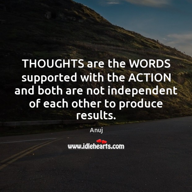 THOUGHTS are the WORDS supported with the ACTION and both are not Image