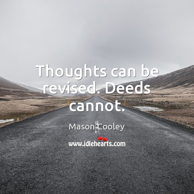 Thoughts can be revised. Deeds cannot. Image