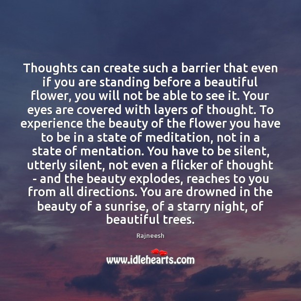 Thoughts can create such a barrier that even if you are standing Flowers Quotes Image