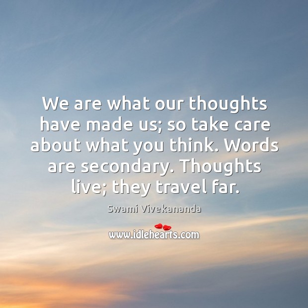 Thoughts live; they travel far. Swami Vivekananda Picture Quote