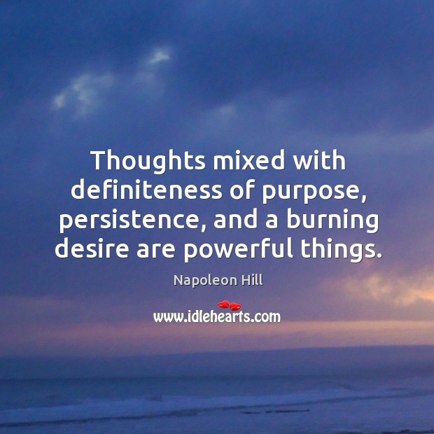 Thoughts mixed with definiteness of purpose, persistence, and a burning desire are Image