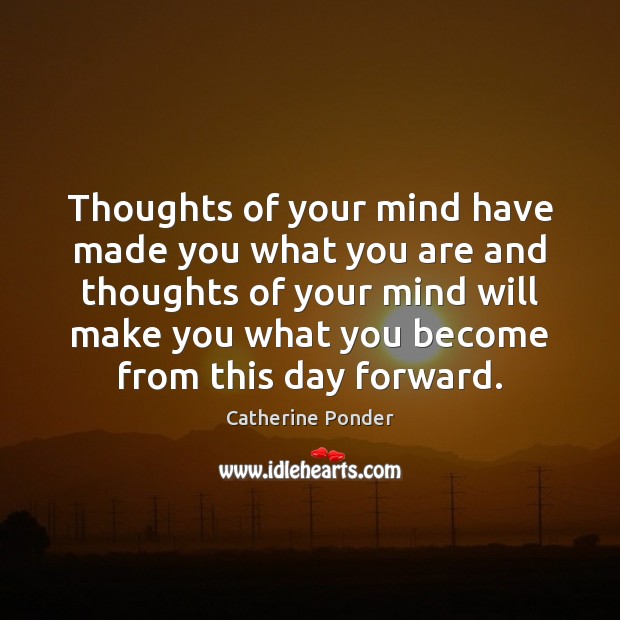 Thoughts of your mind have made you what you are and thoughts Image